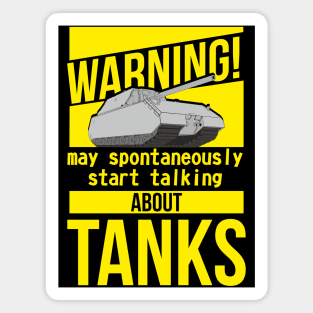 Warning may spontaneously start talking about tanks MAUS Magnet